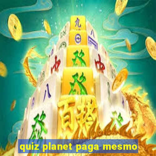 quiz planet paga mesmo